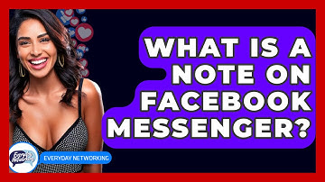 What Is a Note on Facebook Messenger? - Everyday-Networking