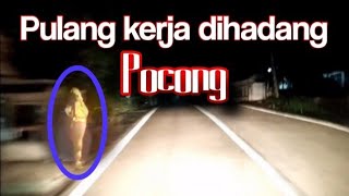 PULANG KERJA TENGAH MALAM DIHADANG POCONG