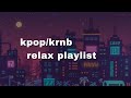 [PLAYLIST]KPOP/KRNB RELAXING~(study,chill,relax)