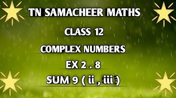 TN ||12 th STD MATHS|| CHAPTER 2 || COMPLEX NUMBERS  || EX 2.8 || SUM 9 ( iii , iv )  ||