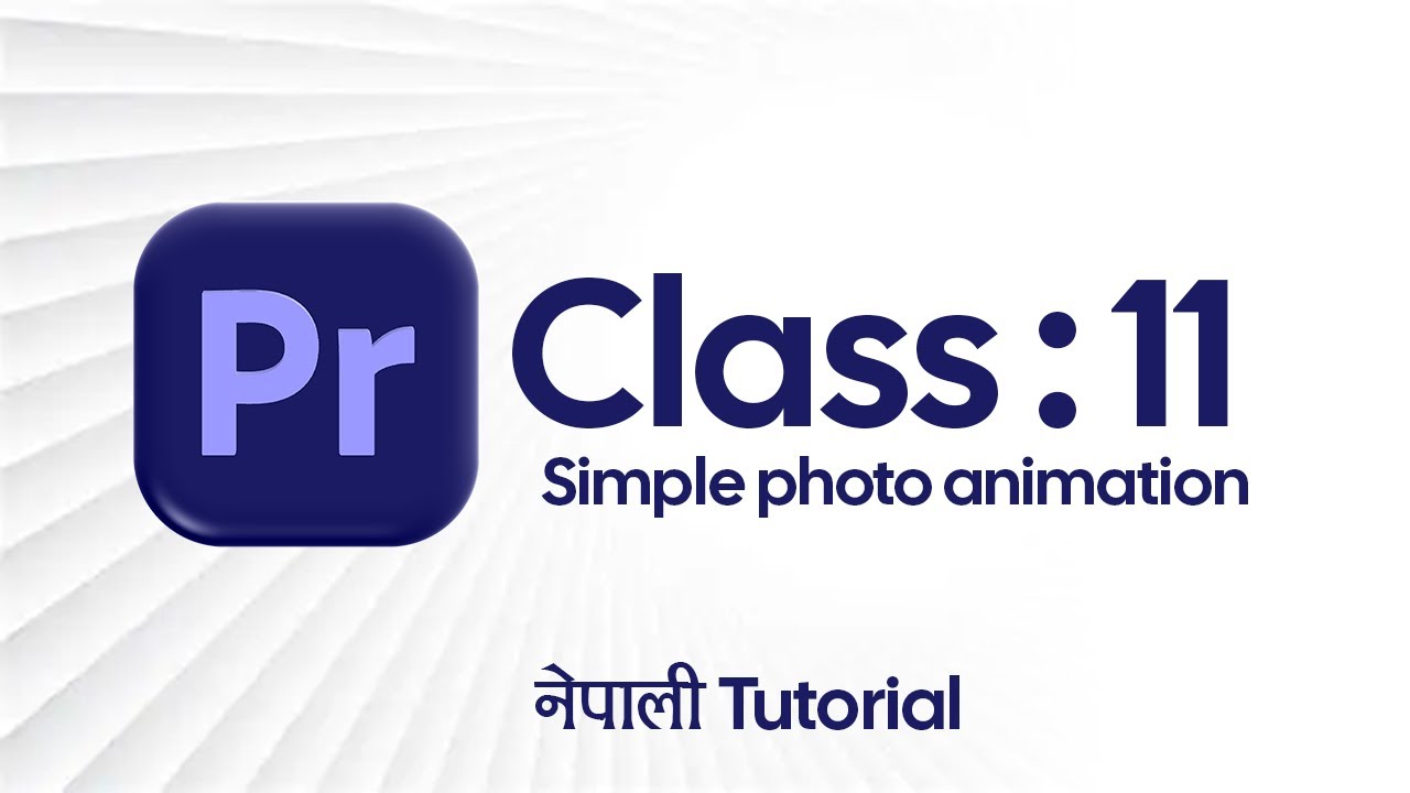 Premiere pro | Class 11 | Simple photo animation | Nepali tutorial