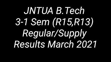 JNTUA B.Tech 3-1 Sem (R15,R13) Regular/Supply Results March 2021