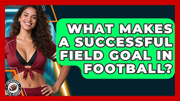 What Makes A Successful Field Goal In Football? | Gridiron Data Digest News