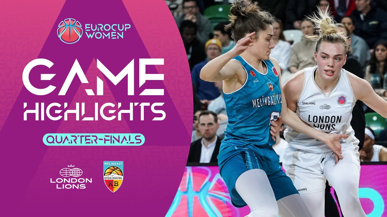 London Lions v Melikgazi Kayseri | Quarter-Finals | Highlights | EuroCup Women 2023