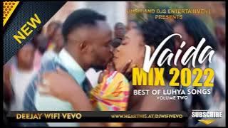 BEST OF LUHYA MIX VOL2   VAIDA MIX 2022  HARRY RICHIE STEVE KAY LUSENO OPETE DJ WIFI VE