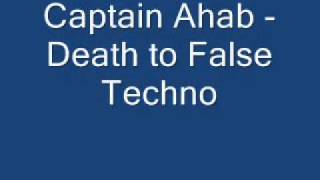 Watch Captain Ahab Death To False Techno video