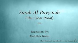 Surah Al Bayyinah The Clear Proof   098   Abdullah Basfar   Quran Audio