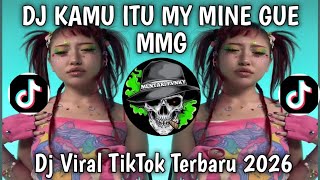 DJ KAMU ITU MY MINE GUEH KAMU BUKAN MAIN MAINAN GUEH - DJ MMG NAYKILLA VIRAL TIKTOK TERBARU 🔥🔥