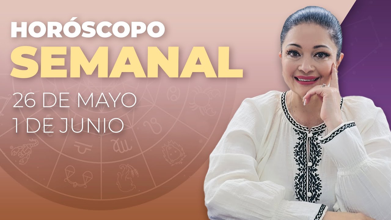 HORÓSCOPO SEMANAL | 26 DE MAYO AL 1 DE JUNIO | KATIUSKA ROMERO - YouTube