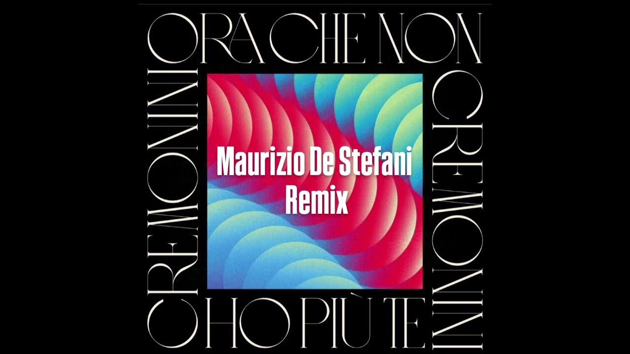 Cesare Cremonini - Ora Che Non Ho Più Te (Maurizio De Stefani Remix) Cesare Cremonini - Ora Che Non Ho Più Te (Maurizio De Stefani Remix)