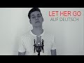 PASSENGER  - LET HER GO auf DEUTSCH (GERMAN VERSION) by Voyce