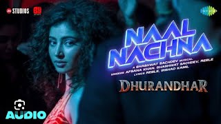 Naal Nachna (From "Dhurandhar") · Shashwat Sachdev · Afsana Khan · Reble · Irshad Kamil