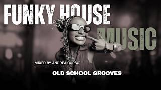 Real Funky House Mix | Old School Grooves by Andrea Corso