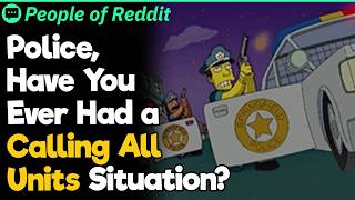 Police, Have You Ever Had a Calling All Units Situation