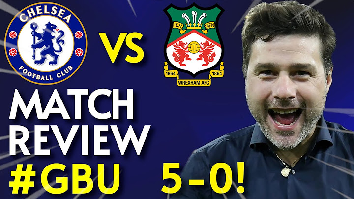CHELSEA VS WREXHAM 5-0 MATCH REVIEW | #GBU