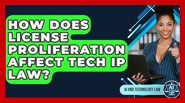 How Does License Proliferation Affect Tech IP Law? - AI and Technology Law