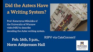 Katarzyna Mikulska: Did the Aztecs Have a Writing System?