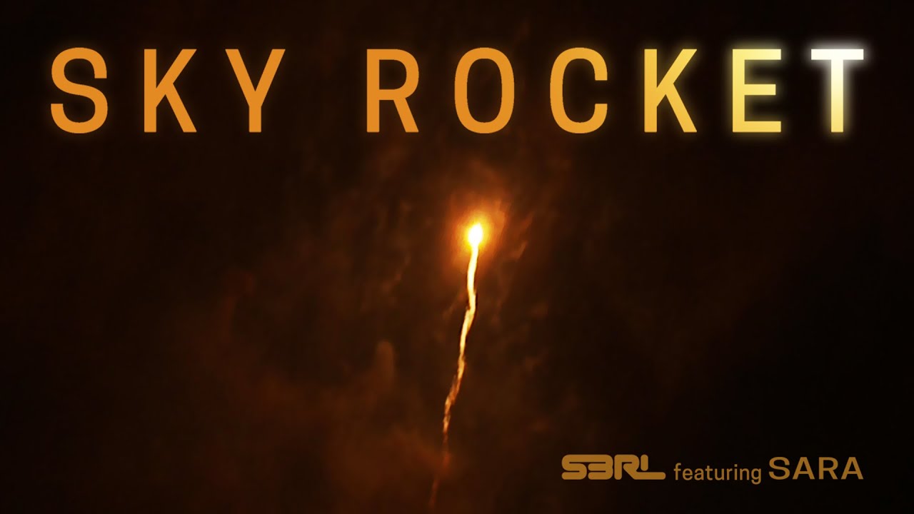 Sky Rocket - S3RL ft Sara