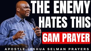 6AM PRAYER THAT MAKES YOUR ENEMIES CONFUSED ALL DAY | APOSTLE JOSHUA SELMAN