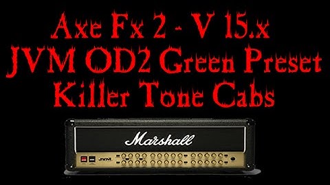 Axe Fx 2 Metal Tone - JVM OD2 Green Killer Tone Cabs (Preset Download)