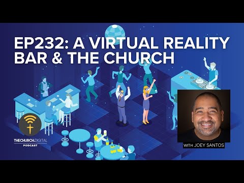 EP232: Joey Santos & Church in a VR Bar