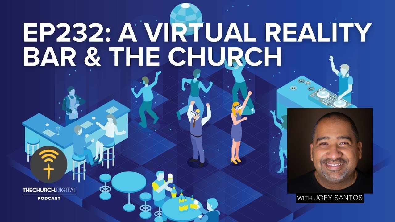 EP232: Joey Santos & Church in a VR Bar