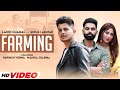 Farming  laddi chahal ft parmish verma  desi crew  mahira sharma  latest songs 2021