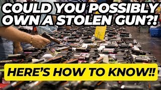 Do You Know Where Your Guns Came From?! Could You Possibly Own A Stolen Gun? Here's How To KNOW!!