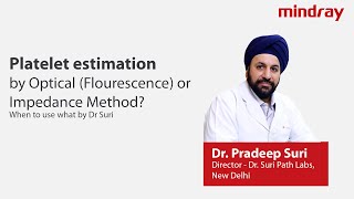 Platelet estimation by Optical (Flourescence) or Impedance Method When to use what by Dr Suri