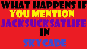 What happens if you mention JackSucksAtLife in SKYCADE!?