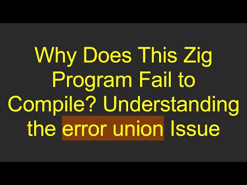 Why Does This Zig Program Fail to Compile? Understanding the error union Issue