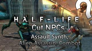 Half-Life Cut NPCs Recreation: (Assault Synth, Alien Assassin, Combot) Half-Life Cut NPCs Recreation: (Assault Synth, Alien Assassin, Combot)