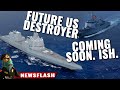 US Navy just presented its future destroyer. Here's a detailed look at it.