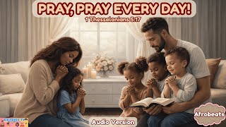Pray, Pray Every Day. Pray Without Ceasing 1 Thessalonians 517 Fun Christian Song For Kids