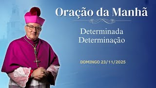 Oração Da Manhã - Determinada Determinação - 23.11.2025 Adair José Guimarães
