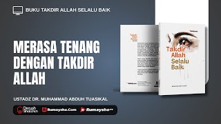 Merasa Tenang dengan Takdir Allah - Ustadz Dr. Muhammad Abduh Tuasikal, M.Sc.