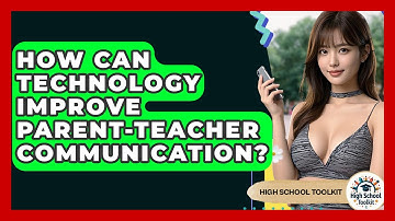 How Can Technology Improve Parent-Teacher Communication? - High School Toolkit