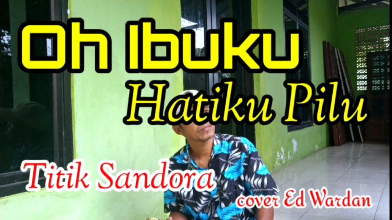 Oh Ibuku Hatiku Pilu Titik Sandora cover Ed Wardan