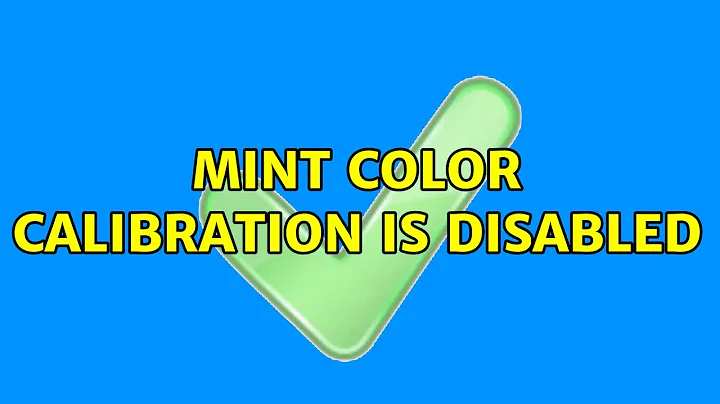 Mint color calibration is disabled