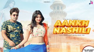 Aankh Nashili Full Song Prince Kumar Radhika Mawai New Haryanvi Song 2022