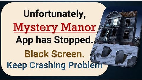 How To Fix Unfortunately, Mystery Manor App has stopped | Keeps Crashing Problem in Android