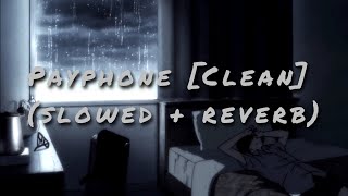 Payphone - Maroon 5 [Clean ver] (slowed   reverb)