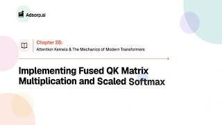 28.5 | Implementing Fused QK Matrix Multiplication and Scaled Softmax
