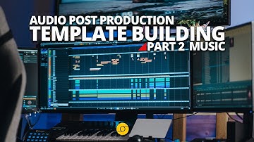 Post Production Template Part 2: Music