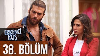 Erkenci Kuş 38 Bölüm