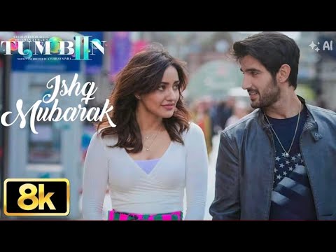 TUM BIN 2: ISHQ MUBARAK 8K VideoSong I Arijit Singh I Neha Sharma, Aditya Seal I Aashim Gulati,
