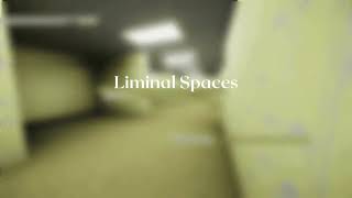 Liminal Spaces
