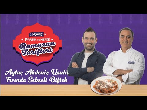 Aytaç'lı Pratik ve Nefis Ramazan Tarifleri - Aytaç Akdeniz Usulü Fırında Sebzeli Biftek