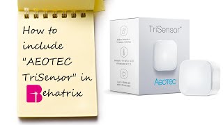 BEHATRIX - YOUR SMART HOME - How to use an Aeotec Motion TriSensor Z-Wave.