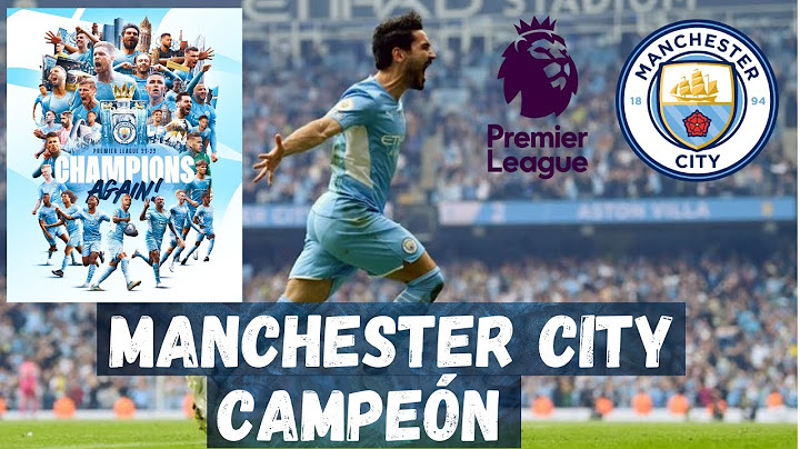 MANCHESTER CITY CAMPEÓN DE PREMIER TRAS UNA REMONTADA HISTÓRICA. CUARTA DE GUARDIOLA EN CINCO AÑOS